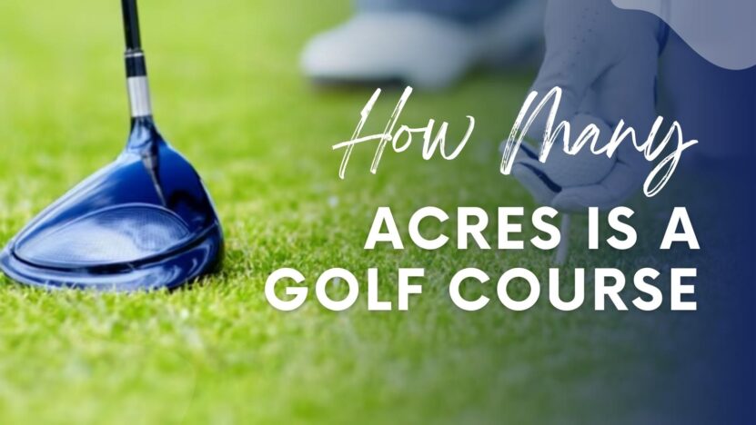 How Many Acres Is a Golf Course and What Makes Up Its Landscape? - From  Fairways to Greens