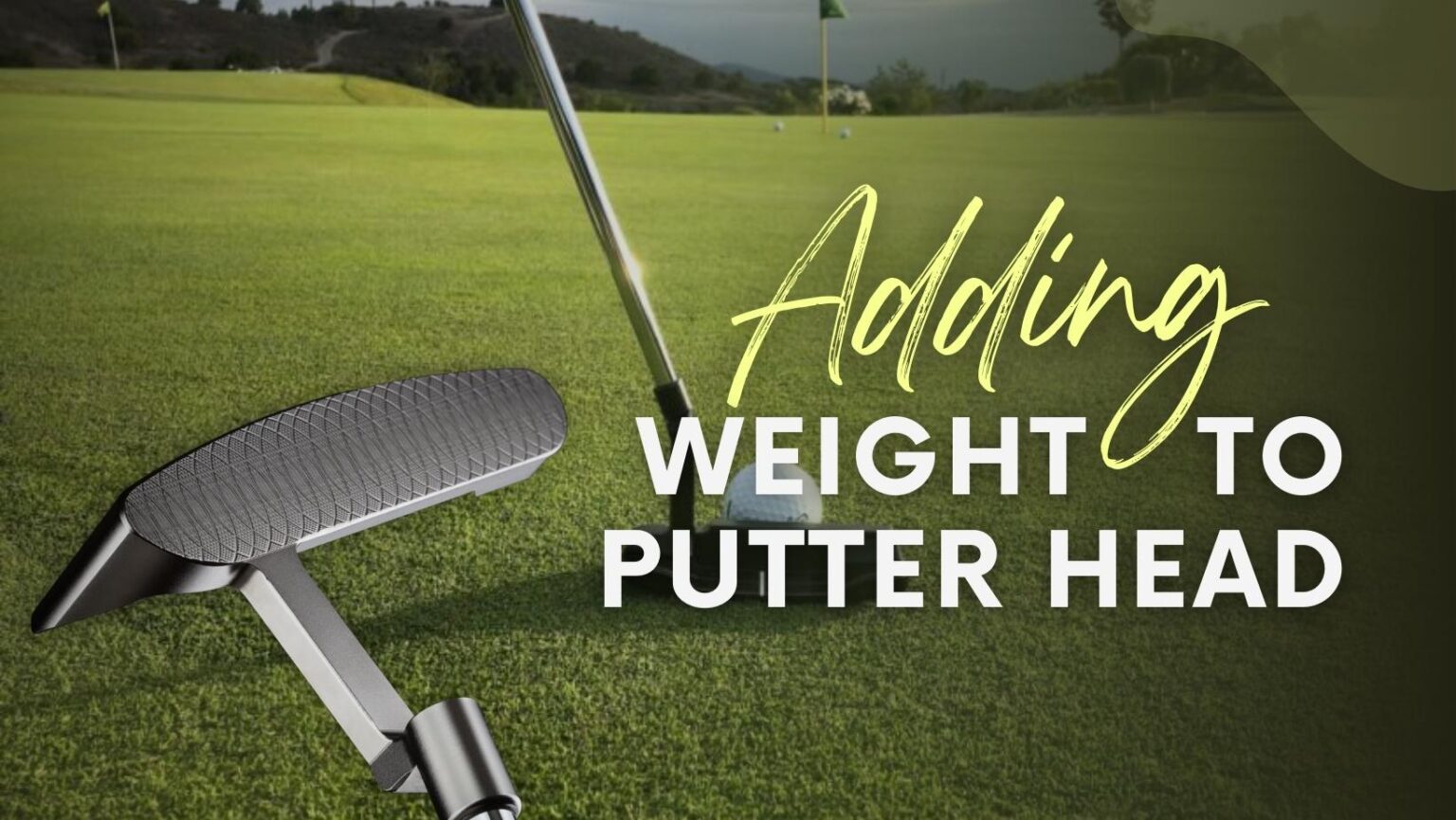 Adding Weight to Putter Head The Key to Perfecting Your Golf Game