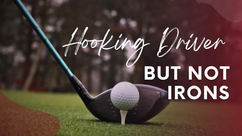 Hooking Driver But Not Irons